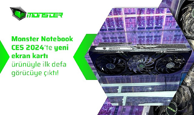 Monster Notebook CES 2024'te yeni ekran kartı ürünüyle ilk defa görücüye çıktı!