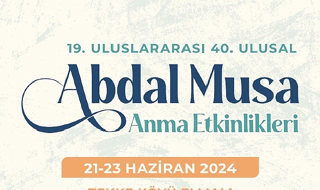 Abdal Musa Anma Etkinlikleri 21-23 Haziran'da gerçekleşecek