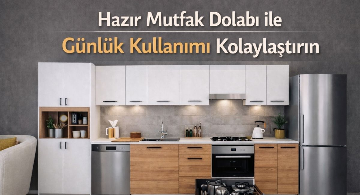 Hazır Mutfak Dolabı ile Günlük Kullanımı Kolaylaştırın
